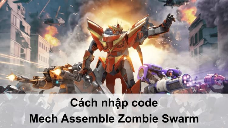 Tổng hợp code game Mech Assemble Zombie Swarm tháng 04/2026
